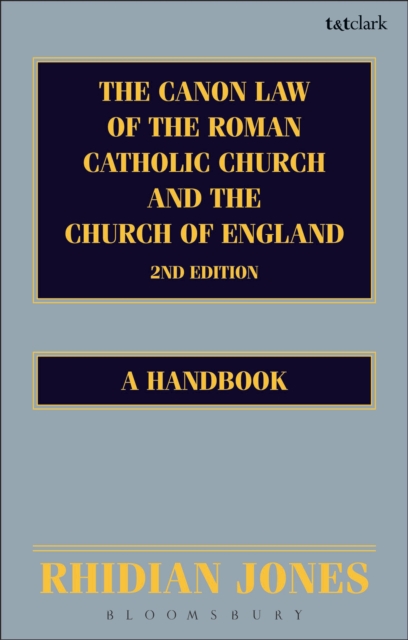 The Canon Law of the Roman Catholic Church and the Church of England 2nd edition : A Handbook, PDF eBook