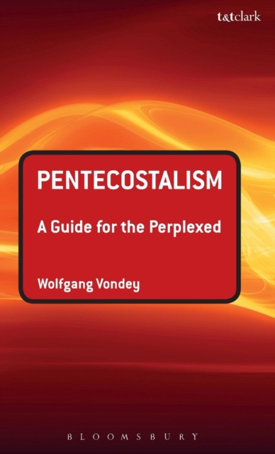 Pentecostalism: A Guide for the Perplexed, Hardback Book
