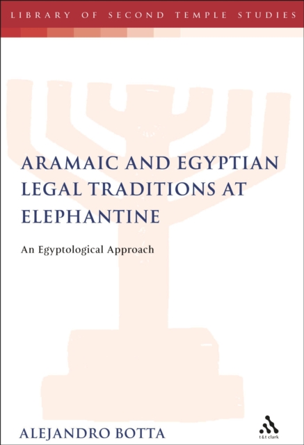 The Aramaic and Egyptian Legal Traditions at Elephantine : An Egyptological Approach, PDF eBook