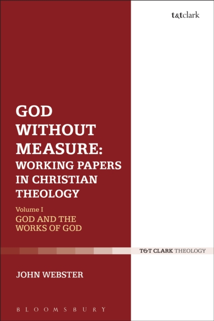 God Without Measure: Working Papers in Christian Theology : Volume 1: God and the Works of God, EPUB eBook