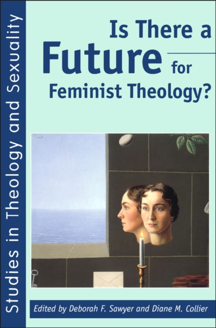 Is There a Future for Feminist Theology?, PDF eBook