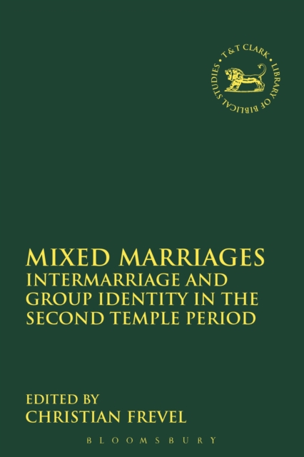Mixed Marriages : Intermarriage and Group Identity in the Second Temple Period, PDF eBook