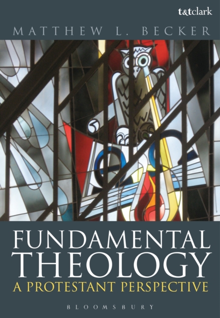 Fundamental Theology : A Protestant Perspective, Hardback Book