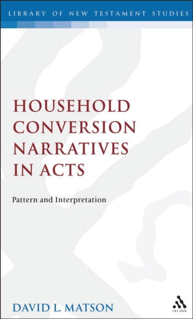Household Conversion Narratives in Acts : Pattern and Interpretation, PDF eBook