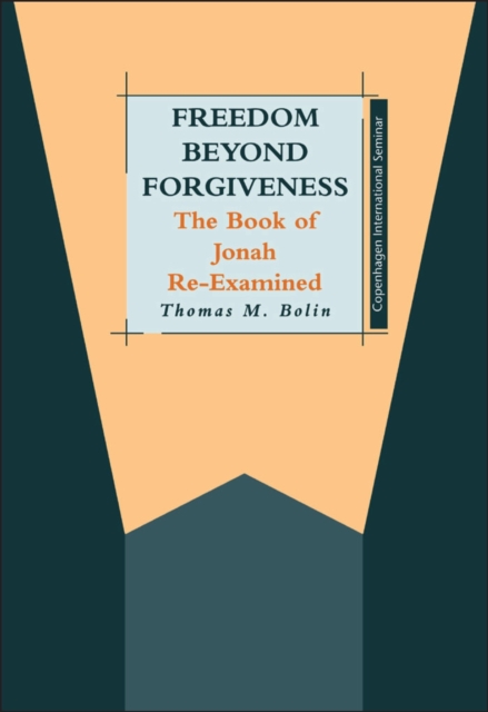 Freedom beyond Forgiveness : The Book of Jonah Re-Examined, PDF eBook