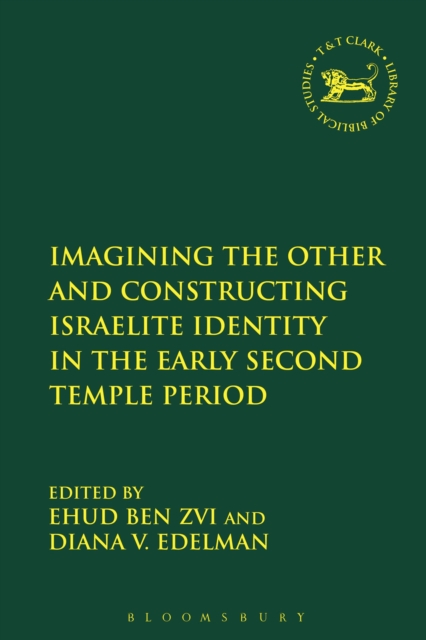 Imagining the Other and Constructing Israelite Identity in the Early Second Temple Period, Hardback Book