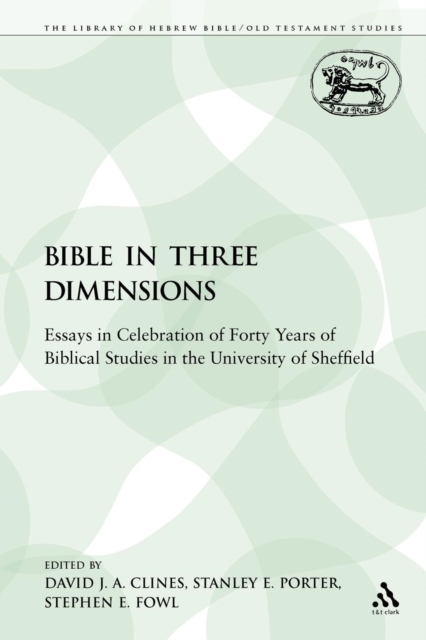 The Bible in Three Dimensions : Essays in Celebration of Forty Years of Biblical Studies in the University of Sheffield, Paperback / softback Book