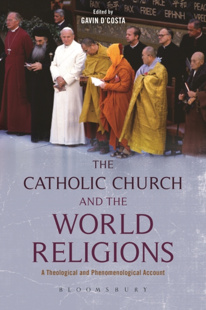 The Catholic Church and the World Religions : A Theological and Phenomenological Account, PDF eBook