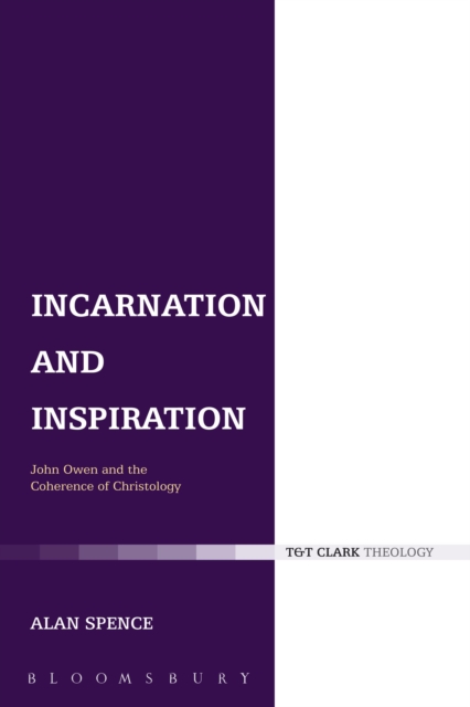 Incarnation and Inspiration : John Owen and the Coherence of Christology, EPUB eBook