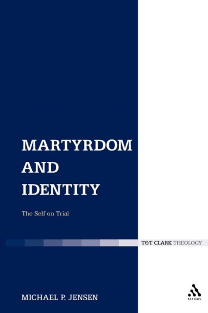 Martyrdom and Identity : The Self on Trial, Paperback / softback Book