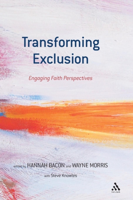Transforming Exclusion : Engaging Faith Perspectives, Paperback / softback Book