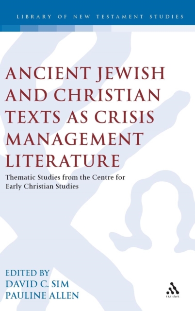 Ancient Jewish and Christian Texts as Crisis Management Literature : Thematic Studies from the Centre for Early Christian Studies, Hardback Book