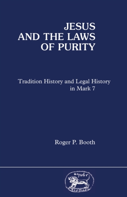 Jesus and the Laws of Purity : Tradition History and Legal History in Mark 7, PDF eBook