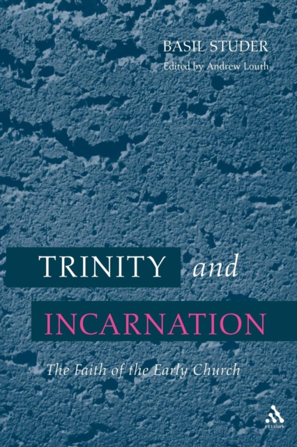 Trinity and Incarnation : The Faith Of The Early Church, Paperback / softback Book