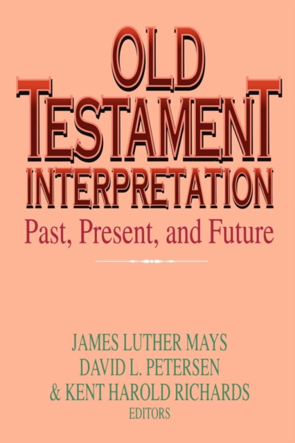 Old Testament Interpretation : Past, Present and Future, Paperback / softback Book