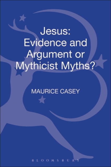 Jesus: Evidence and Argument or Mythicist Myths?, Hardback Book