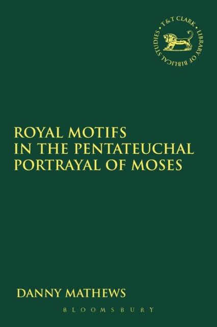 Royal Motifs in the Pentateuchal Portrayal of Moses, Paperback / softback Book