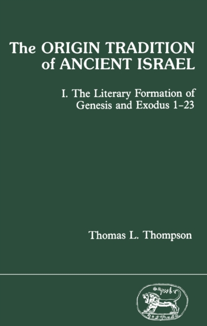 The Origin Tradition of Ancient Israel : The Literary Formation of Genesis and Exodus 1-23, PDF eBook