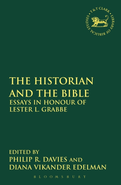 The Historian and the Bible : Essays in Honour of Lester L. Grabbe, PDF eBook