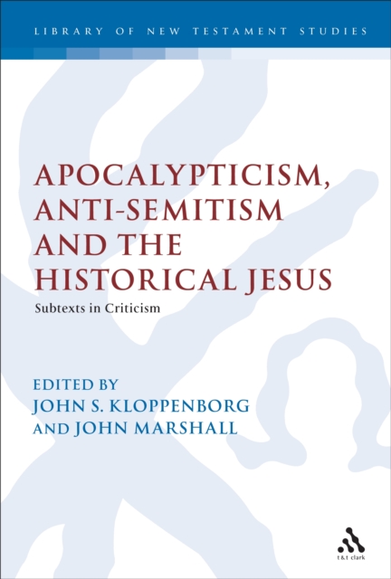 Apocalypticism, Anti-Semitism and the Historical Jesus : Subtexts in Criticism, PDF eBook