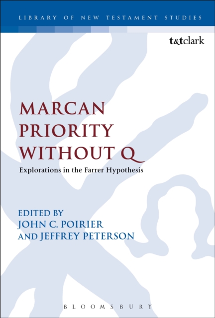 Marcan Priority Without Q : Explorations in the Farrer Hypothesis, PDF eBook