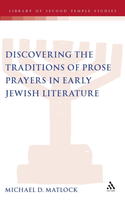 Discovering the Traditions of Prose Prayers in Early Jewish Literature, Hardback Book