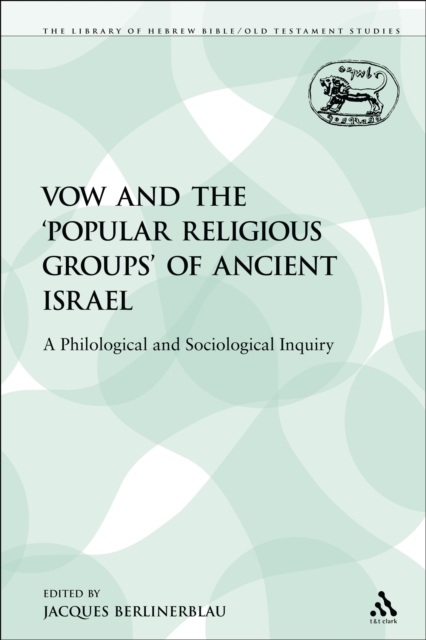 The Vow and the 'Popular Religious Groups' of Ancient Israel : A Philological and Sociological Inquiry, PDF eBook