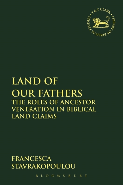 Land of Our Fathers : The Roles of Ancestor Veneration in Biblical Land Claims, Paperback / softback Book