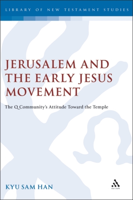 Jerusalem and the Early Jesus Movement : The Q Community's Attitude toward the Temple, PDF eBook