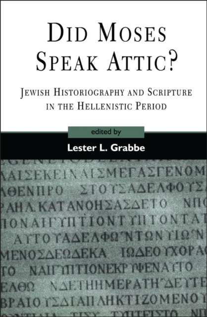 Did Moses Speak Attic? : Jewish Historiography and Scripture in the Hellenistic Period, PDF eBook