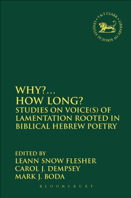 Why?... How Long? : Studies on Voice(s) of Lamentation Rooted in Biblical Hebrew Poetry, PDF eBook