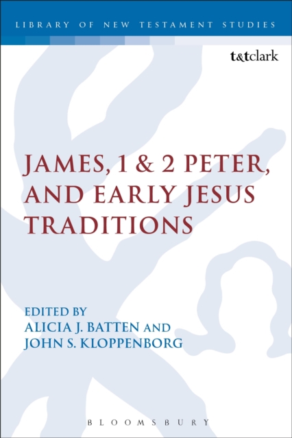 James, 1 & 2 Peter, and Early Jesus Traditions, Hardback Book