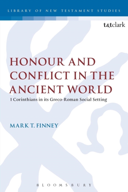 Honour and Conflict in the Ancient World : 1 Corinthians in its Greco-Roman Social Setting, Paperback / softback Book