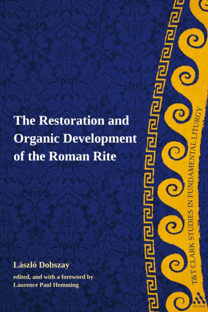 The Restoration and Organic Development of the Roman Rite, PDF eBook