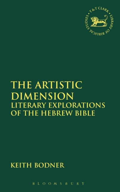 The Artistic Dimension : Literary Explorations of the Hebrew Bible, Hardback Book