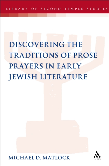 Discovering the Traditions of Prose Prayers in Early Jewish Literature, PDF eBook