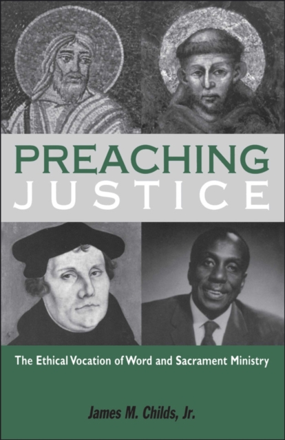 Preaching Justice : The Ethical Vocation of Word and Sacrament Ministry, PDF eBook