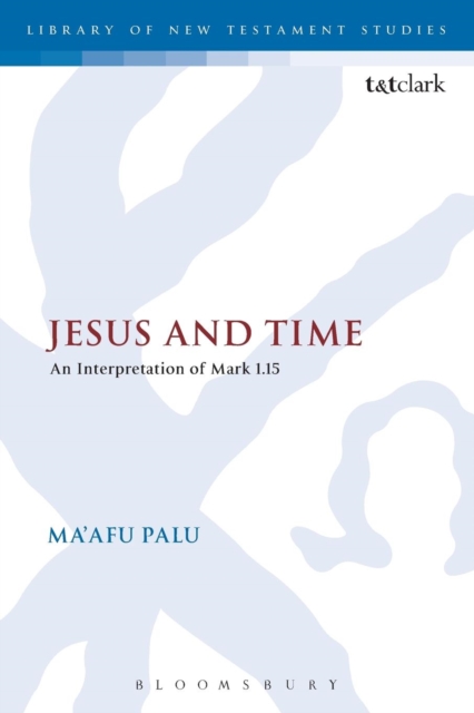 Jesus and Time : An Interpretation of Mark 1.15, Paperback / softback Book