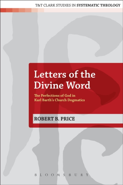 Letters of the Divine Word : The Perfections of God in Karl Barth's Church Dogmatics, PDF eBook