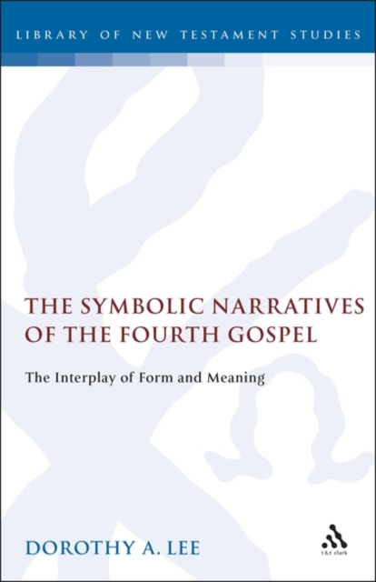 The Symbolic Narratives of the Fourth Gospel : The Interplay of Form and Meaning, PDF eBook
