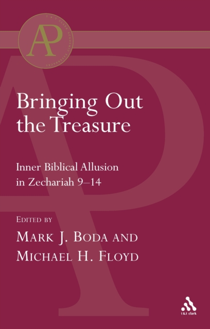 Bringing Out the Treasure : Inner Biblical Allusion in Zechariah 9-14, PDF eBook