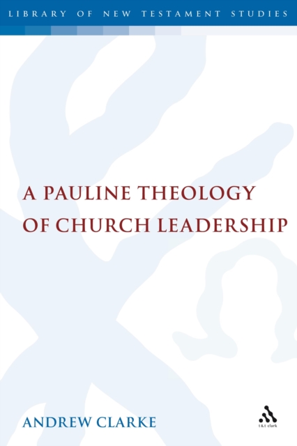 A Pauline Theology of Church Leadership, PDF eBook