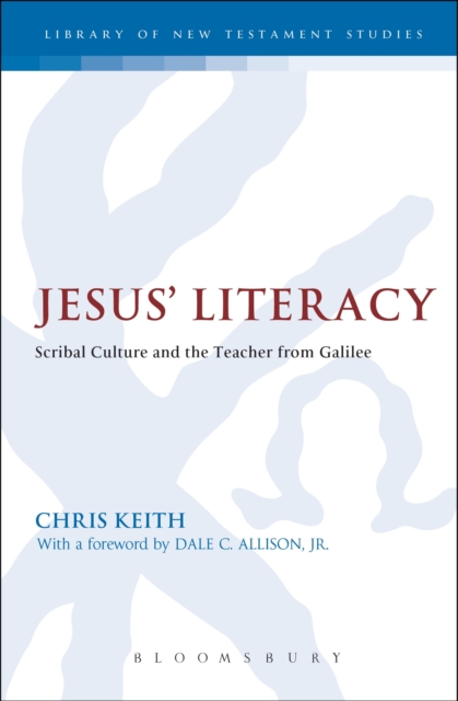 Jesus' Literacy : Scribal Culture and the Teacher from Galilee, Paperback / softback Book