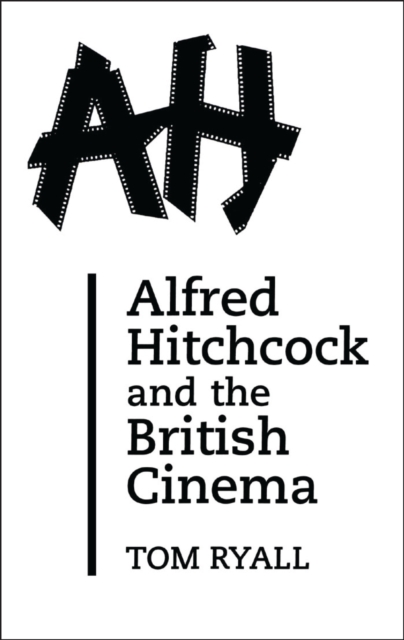 Alfred Hitchcock and the British Cinema : Second Edition, PDF eBook