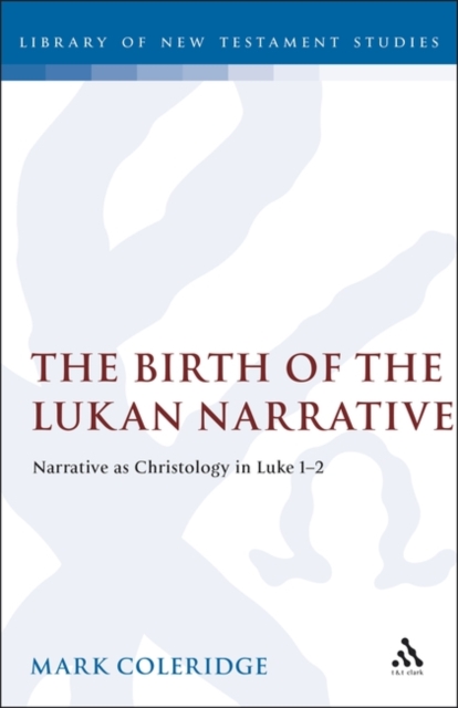 The Birth of the Lukan Narrative : Narrative as Christology in Luke 1-2, PDF eBook