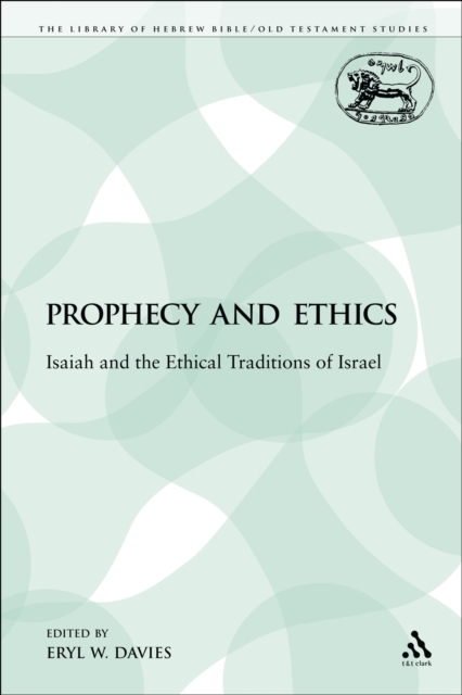 Prophecy and Ethics : Isaiah and the Ethical Traditions of Israel, PDF eBook