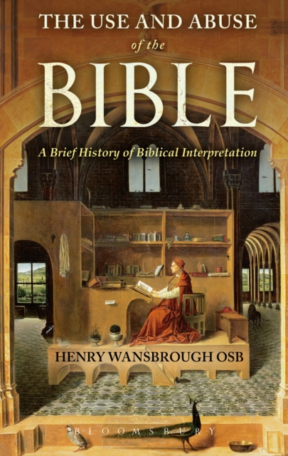 The Use and Abuse of the Bible : A Brief History of Biblical Interpretation, PDF eBook