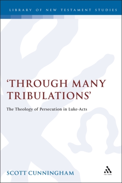 Through Many Tribulations : The Theology of Persecution in Luke-Acts, PDF eBook