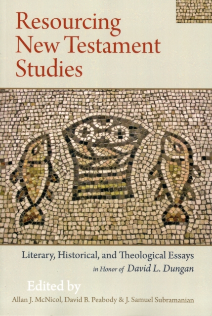 Resourcing New Testament Studies : Literary, Historical, and Theological Essays in Honor of David L. Dungan, Paperback / softback Book