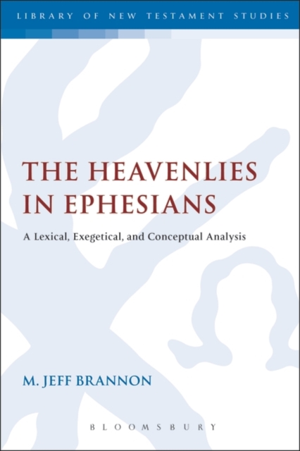 The Heavenlies in Ephesians : A Lexical, Exegetical, and Conceptual Analysis, Paperback / softback Book